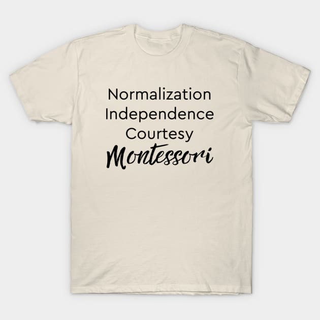 Normalization Independence Courtesy Montessori (black text) T-Shirt by The Natural Homeschool